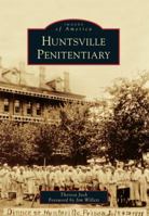 Huntsville Penitentiary (Images of America: Texas) 0738599611 Book Cover