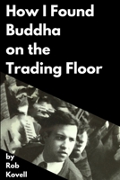How I Found Buddha On The Trading Floor 0359198422 Book Cover