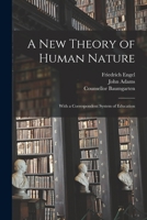 A New Theory of Human Nature: With a Correspondent System of Education 1014058414 Book Cover
