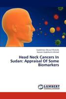 Head Neck Cancers In Sudan: Appraisal Of Some Biomarkers 3659311804 Book Cover