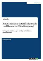 Bedarfsorientierter und effizienter Einsatz von IT-Ressourcen (Cloud Computing): Ein Vergleich zwischen jungen Start-Ups und etablierten Unternehmungen 3656402310 Book Cover