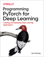 Beginner's Guide to Using PyTorch for Deep Learning: Creating and Deploying Deep Learning Applications 1492045357 Book Cover