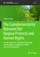The Complementarity Between the Nagoya Protocol and Human Rights: Genetic Resources, Traditional Knowledge and the Rights of Indigenous Peoples and ... (Sustainable Development Goals Series) 9819935156 Book Cover