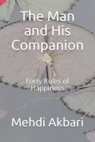 The Man and His Companion: Forty Rules of Happiness 179693402X Book Cover