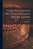 Golf Magazine's pro Pointers and Stroke Savers B000E9NEKU Book Cover
