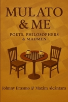 Mulato & Me: Poets, Philosophers & Madmen B0FBRW1S35 Book Cover