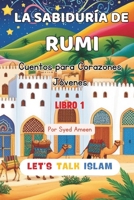 LA SABIDURÍA DE RUMI: Cuentos para Corazones Jóvenes (Stories by Rumi) B0F2FX9F4M Book Cover