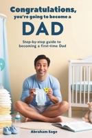 Congratulations, You're Going to Become a Dad: Step-by-Step Guide to Becoming a First-time Dad 1763710084 Book Cover