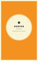 Wildsam Field Guides: Denver 1532373988 Book Cover