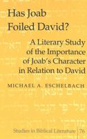 Has Joab Foiled David?: A Literary Study Of The Importance Of Joab's Character In Relation To David 0820474606 Book Cover