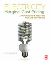 Electricity Marginal Cost Pricing: Applications in Eliciting Demand Responses 0123851343 Book Cover