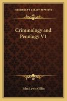 Criminology and Penology V1 (The Century Social Science) 1417927062 Book Cover