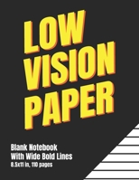 Low Vision Paper Blank Notebook With Wide Bold Lines: A Big Blank Lined Book For Visually Impaired or Legally Blind Men and Women 1706551630 Book Cover