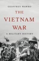 The Vietnam War: A Military History 1541606086 Book Cover