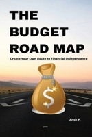 THE BUDGET ROAD MAP: Create Your Own Route to Financial Independence B0DY63VWNZ Book Cover