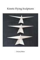 Kinetic Flying Sculptures 1387807137 Book Cover