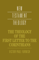 The Theology of the First Letter to the Corinthians (New Testament Theology) 0521358078 Book Cover