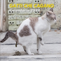 Gatti Che Cagano Calendario 2022: divertenti regali per amanti dei gatti | regalo compleanno e natale B096TTQBYL Book Cover