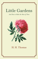 Little Gardens - And How to Make the Most of Them 1528714504 Book Cover