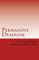 Permanent Deadline: A Novel about War, God, Country, and Other Perversions 1492885770 Book Cover