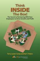 Think Inside the Box! the Secret to Partnering with Your Employees to Drive Growth and Profit 1937506657 Book Cover