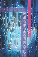 LIFE WITH THE GIFTED CHILD B098CXGGVT Book Cover
