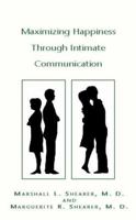 Maximizing Happiness Through Intimate Communication 1413439764 Book Cover