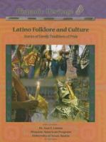 Latino Folklore And Culture: Stories Of Family, Traditions Of Pride (Hispanic Heritage) 1590849329 Book Cover