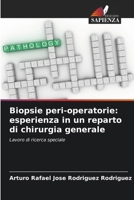 Biopsie peri-operatorie: esperienza in un reparto di chirurgia generale 6206992233 Book Cover