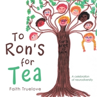 To Ron’s for Tea: A Celebration of Neurodiversity 1728376114 Book Cover