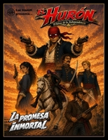 El Hurón. El héroe de la Independencia: La promesa inmortal (Spanish Edition) B0H68MGB5M Book Cover
