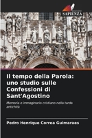 Il tempo della Parola: uno studio sulle Confessioni di Sant'Agostino (Italian Edition) 6209416802 Book Cover