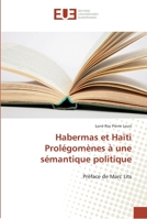 Habermas et Haïti Prolégomènes à une sémantique politique: Préface de Marc Lits 3841665055 Book Cover