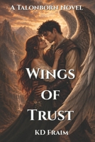 Wings of Trust: A Talonborn Novel (The Talonborn) B0H1DTK29N Book Cover
