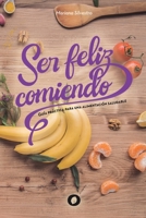 Ser feliz comiendo: Gu?a pr?ctica para una alimentaci?n saludable 987861493X Book Cover