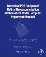 Numerical Pde Analysis of Retinal Neovascularization: Mathematical Model Computer Implementation in R 0128184523 Book Cover