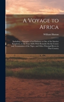 A Voyage to Africa: Including a Narrative of an Embassy to One of the Interior Kingdoms, in the Year 1820; With Remarks On the Course and Termination ... and Other Principal Rivers in That Country 1018378995 Book Cover
