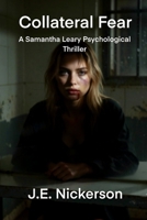 Collateral Fear A Samantha Leary Psychological Thriller: Samantha Leary Psychological Thrillers Book 35 B0GWCK9N7H Book Cover