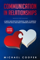 Communication in Relationships: A Simple and Effective Strategic Guide, to Improve Dialogue Skills and Make Communication Clear 1698805020 Book Cover