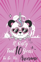 It only took 10 years to be this awesome: A Journal And Sketchbook For 10 Years Old Girls 1658290208 Book Cover