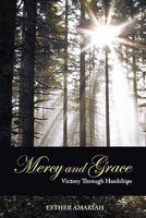 Mercy and Grace: Victory Through Hardships 1449715389 Book Cover