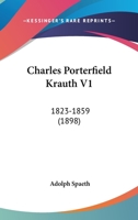 Charles Porterfield Krauth V1: 1823-1859 1164601733 Book Cover