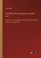 Geschichte des Untergangs der antiken Welt: Erster Band: Die Anfänge Constantins des Großen und Verfall der antiken Welt 3368410288 Book Cover