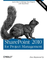 SharePoint 2010 for Project Management: Learn How to Manage Your Projects with SharePoint 1449306373 Book Cover