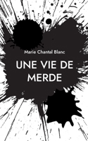 Une vie de merde 2322185345 Book Cover