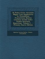 De Rebus Gestis Alexandri Magni: Cum Supplemetis Io. Freinshemii Praemittitur Notitia Literaria Accedit Index Studiis Societatis Bipontinae, Volume 2... - Primary Source Edition 1294087118 Book Cover
