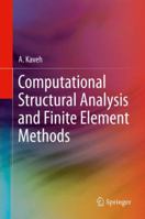 Computational Structural Analysis and Finite Element Methods By Ali Kaveh published January 2014 3319353446 Book Cover