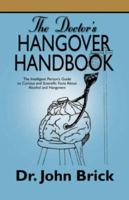 The Doctor's Hangover Handbook: The Intelligent Person's Guide to Curious and Scientific Facts about Alcohol and Hangovers 1601453078 Book Cover