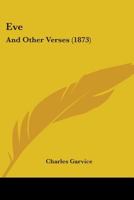 Eve: And Other Verses 1436840228 Book Cover