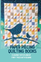 Paper Piecing Quilting Books: A Journey Into A Land Of Fairy Tales With Sewing: Clever Sewing Patterns B098VPRMNS Book Cover